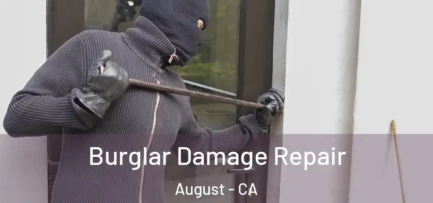  Burglar Damage Repair August - CA