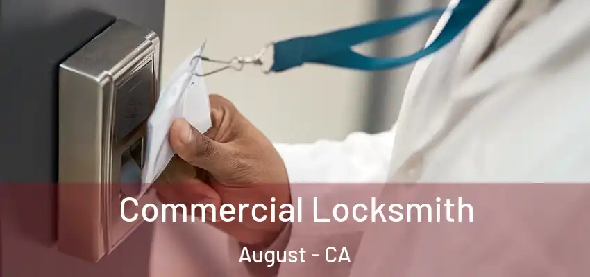  Commercial Locksmith August - CA