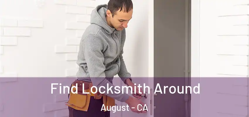  Find Locksmith Around August - CA