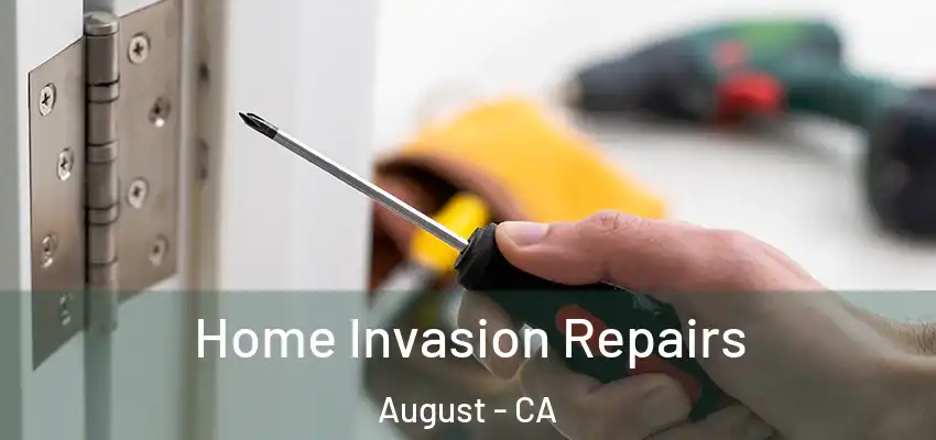  Home Invasion Repairs August - CA