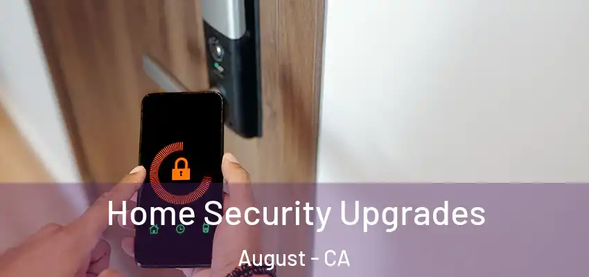 Home Security Upgrades August - CA