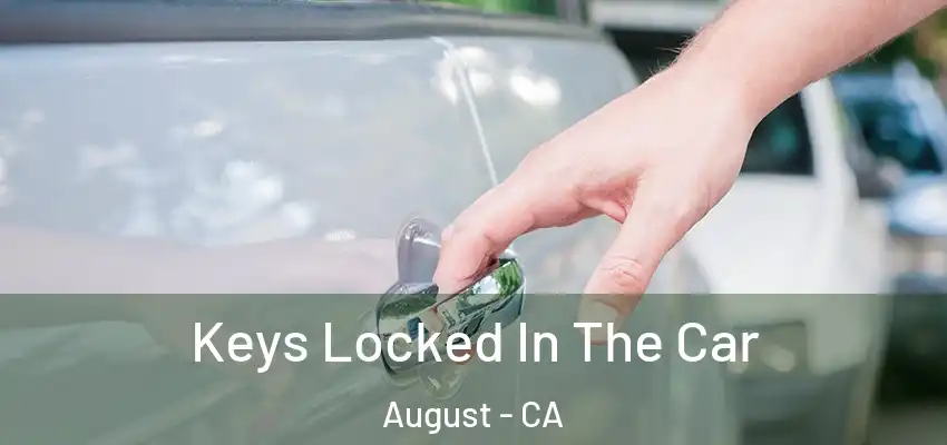  Keys Locked In The Car August - CA