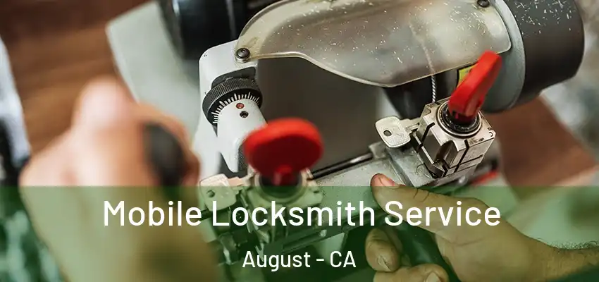  Mobile Locksmith Service August - CA