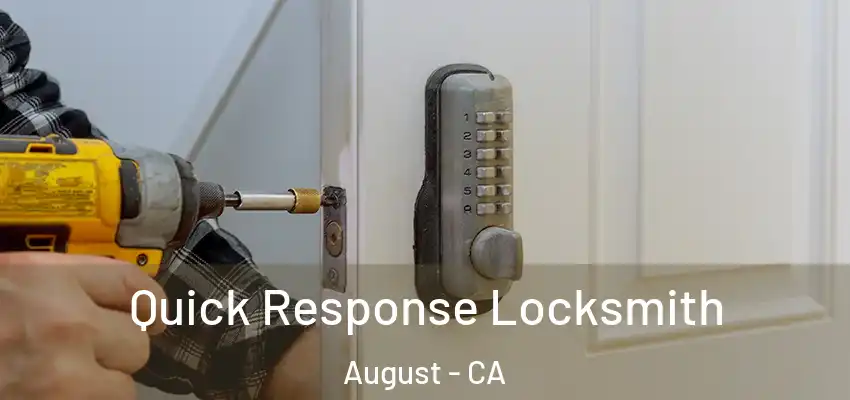  Quick Response Locksmith August - CA