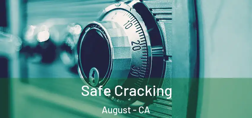  Safe Cracking August - CA