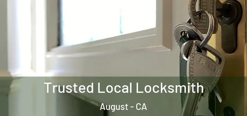  Trusted Local Locksmith August - CA